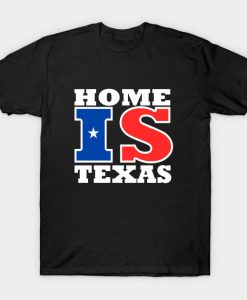 Home Is Texas T-Shirt AI