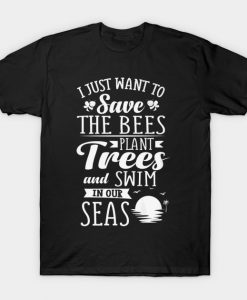 I Just Want To Save The Bees Plant Tree T-Shirt AI