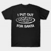 I Put Out For Santa Gift Naughty Christmas Quote Funny T-Shirt AI
