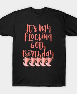 It's My Flocking 60th Birthday print T-Shirt AI