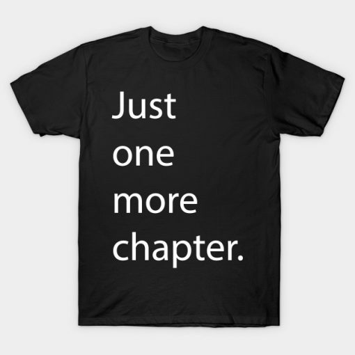 Just One More Chapter T-Shirt AI