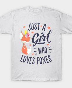 Just a Girl Who Loves Foxes Fox Lover Funny Tee Gift T-Shirt AI