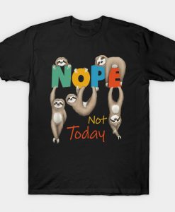 Nope Not Today T-Shirt AI