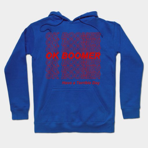 Ok Boomer Have A Terrible Day Hoodie AI