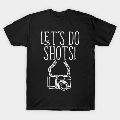 Photography Let's Do Shots Funny Camera T-Shirt AI