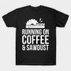 Running On Coffee And Sawdust Woodworking T Shirt AI