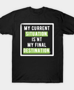 my current situation T-Shirt AI