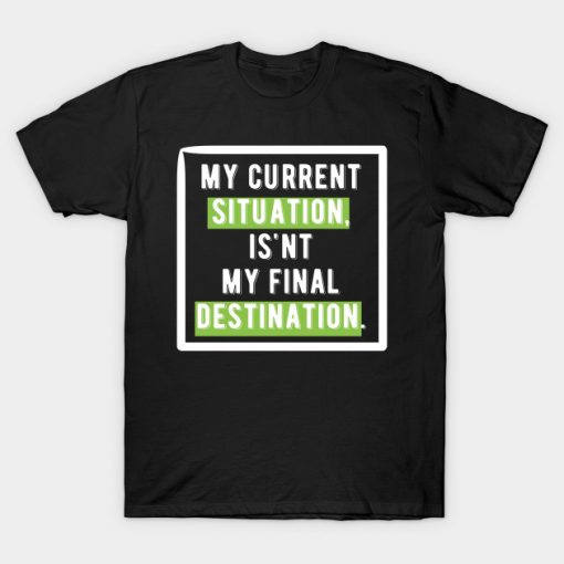 my current situation T-Shirt AI