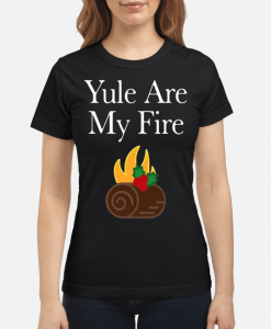 Yule Are My Fire T-Shirt AI