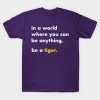 Be a tiger T-Shirt AI