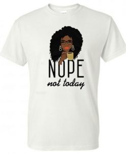 Black Girl Magic Nope Not Today Women’s short sleeve T-Shirt AI