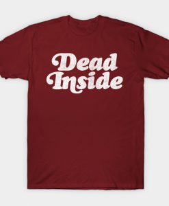 Dead Inside T-Shirt AI