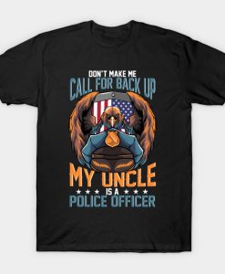 Don't Make Me Call For Back Up My Uncle Is A Police Officer design T-Shirt AI