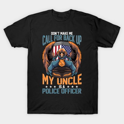Don't Make Me Call For Back Up My Uncle Is A Police Officer design T-Shirt AI