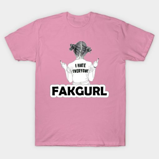 FAKGURL I HATE EVERYONE T-Shirt AI