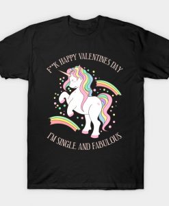 Fuck Valentine's Day! i am Single and Fabulous T-Shirt AI