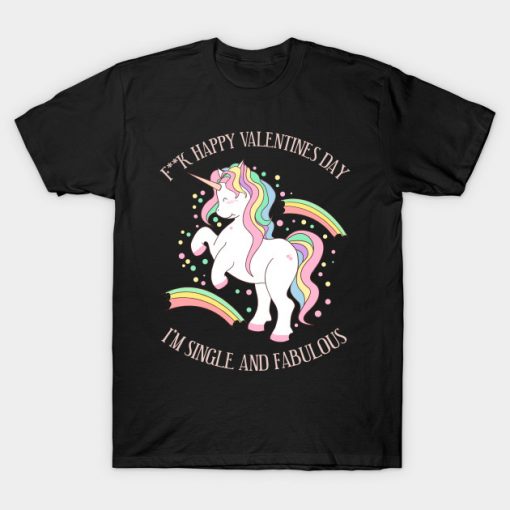 Fuck Valentine's Day! i am Single and Fabulous T-Shirt AI