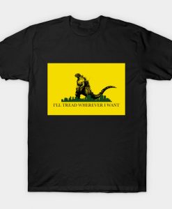 I'll Tread Wherever I Want T-Shirt AI