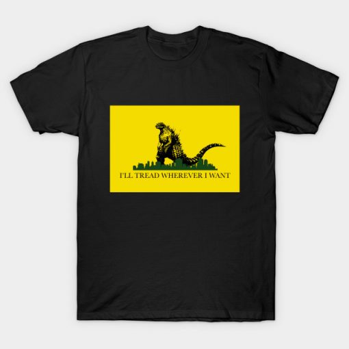 I'll Tread Wherever I Want T-Shirt AI