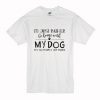 I’d Just Rather Be Home With My Dog It’s Too Peopley Out There T Shirt AI