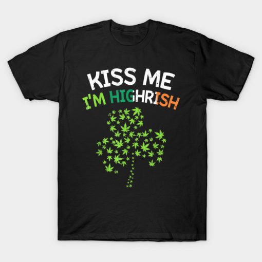 Kiss Me Im Highrish T-Shirt AI