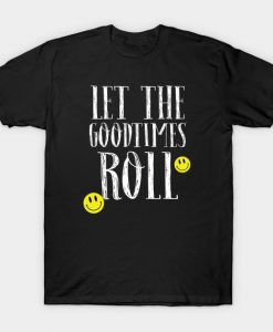 Let the Goodtimes Roll T-Shirt AI