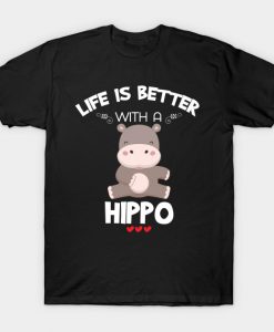 Life Is Better With A Hippo Gift T-Shirt AI
