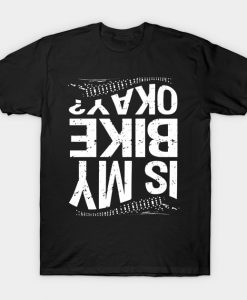 Is My Bike Okay? T-Shirt AI