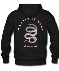 All Play No Work Master Of None Hoodie Back AI