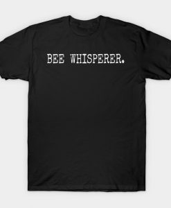 Bee Whisperer T Shirt Beekeeper Shirt Bee Lover Gift Honey T-Shirt AI