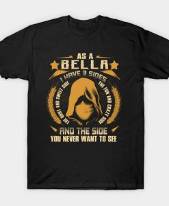 Bella I Have three Sides You Never Want to See T-Shirt AI