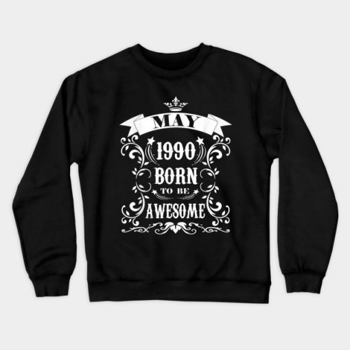 Birthday Gift Born To Be Awesome May 1990 Crewneck Sweatshirt AI