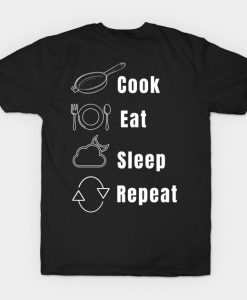 Cook Repeat Cooking Catering Foodie Food Pasta Burger Taco Sarcastic Funny Meme Emotional Cute Gift Happy Fun Introvert Geek Hipster Silly Inspirational Motivational Birthday Present T-Shirt Back AI