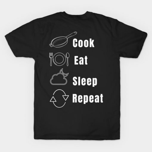 Cook Repeat Cooking Catering Foodie Food Pasta Burger Taco Sarcastic Funny Meme Emotional Cute Gift Happy Fun Introvert Geek Hipster Silly Inspirational Motivational Birthday Present T-Shirt Back AI