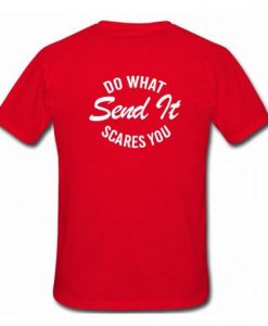 Do What Send It Scares You T Shirt Back AI