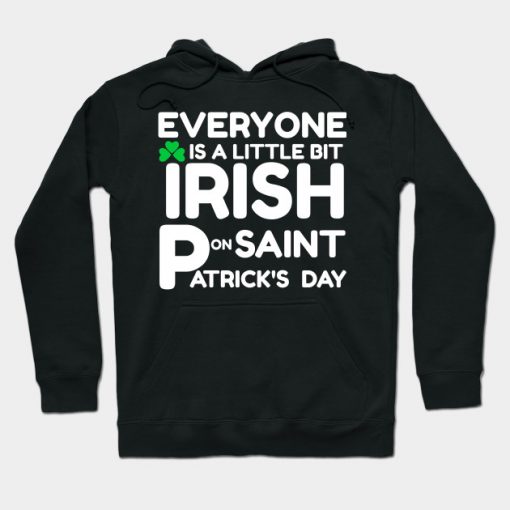 Everyone is a Little Bit Irish on St Patrick's Day Hoodie AI