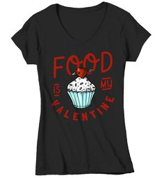 Food IS My Valentine T-Shirt AI