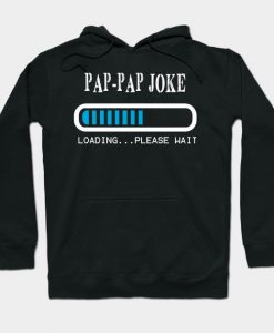 Funny PAP-PAP JOKE T Shirt Fathers Day Gift Son Father in law Hoodie AI