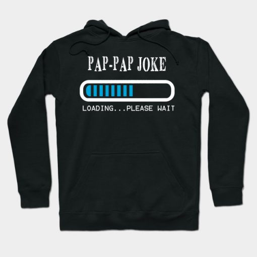 Funny PAP-PAP JOKE T Shirt Fathers Day Gift Son Father in law Hoodie AI