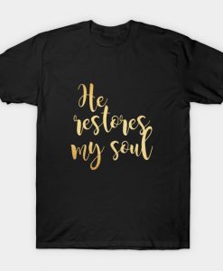 He restores my soul T-Shirt AI