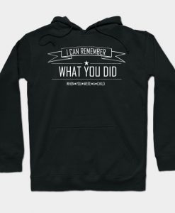 I CAN REMEMBER WHAT YOU DID WHEN YOU WERE A CHILD Hoodie AI