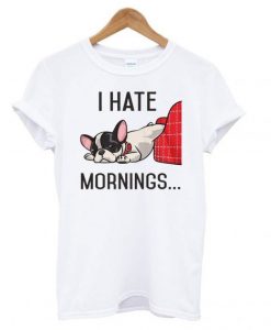 I Hate Mornings Bulldog T Shirt AI