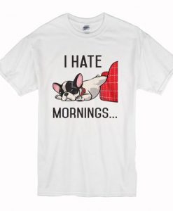 I Hate Mornings Bulldog T Shirt AI