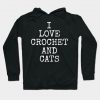 I Love Crochet And Catss Funny Kitty Cat Gifts Hoodie AI