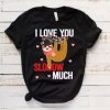 I Love You Sloth Much T-Shirt AI