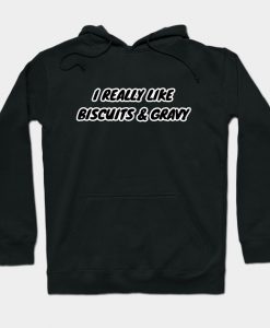 I Really Like Biscuits And Gravy Hoodie AI