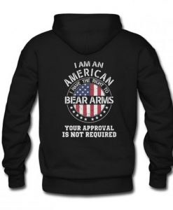 I am an american I have the right to bear arms Your approval is not required Hoodie Back AI