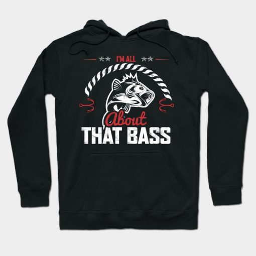 I'M ALL ABOUT THAT BASS Hoodie AI