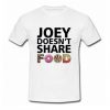 Joey Doesn’t Share Food Friends TV Show T Shirt AI