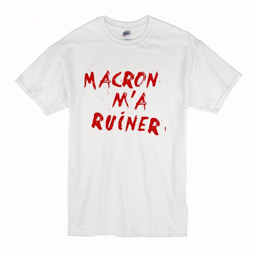Macron m’a ruiner T Shirt AI